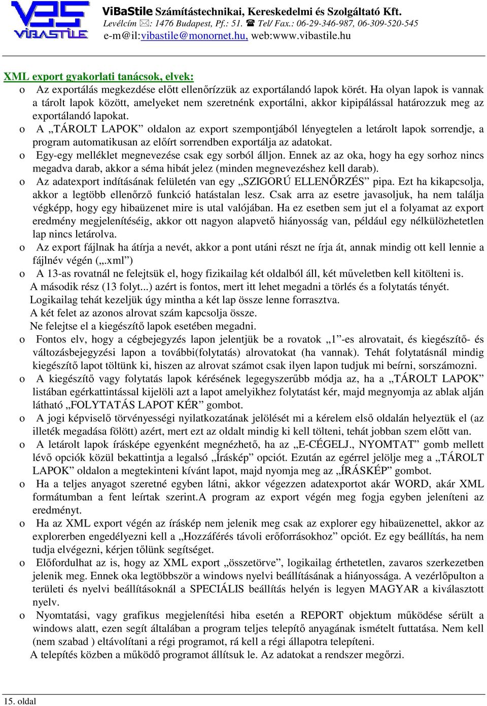 o A TÁROLT LAPOK oldalon az export szempontjából lényegtelen a letárolt lapok sorrendje, a program automatikusan az előírt sorrendben exportálja az adatokat.