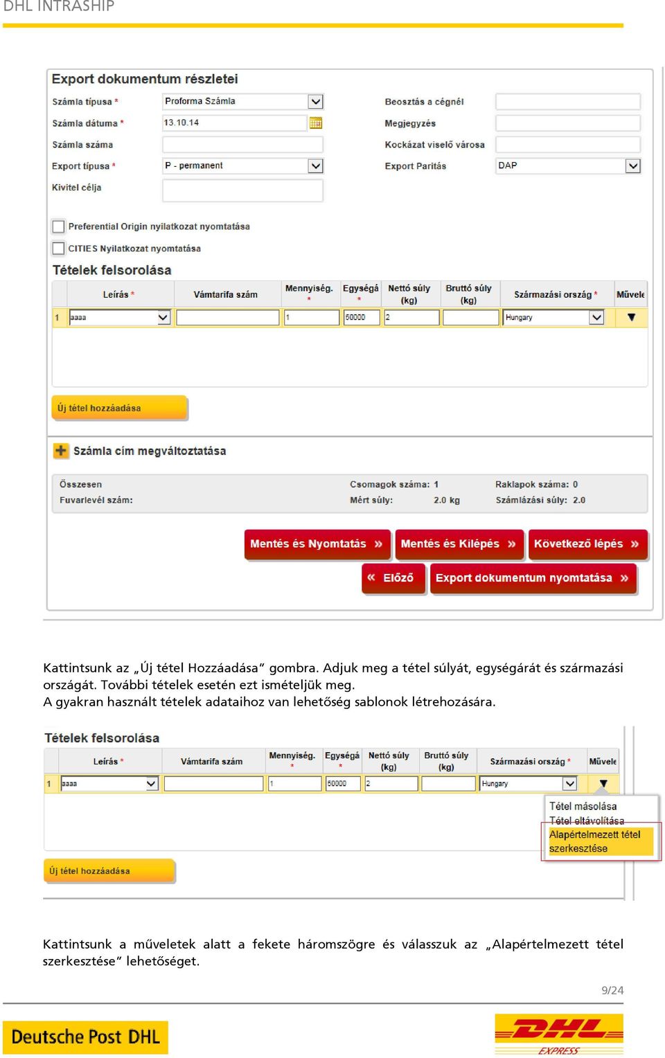 További tételek esetén ezt ismételjük meg.