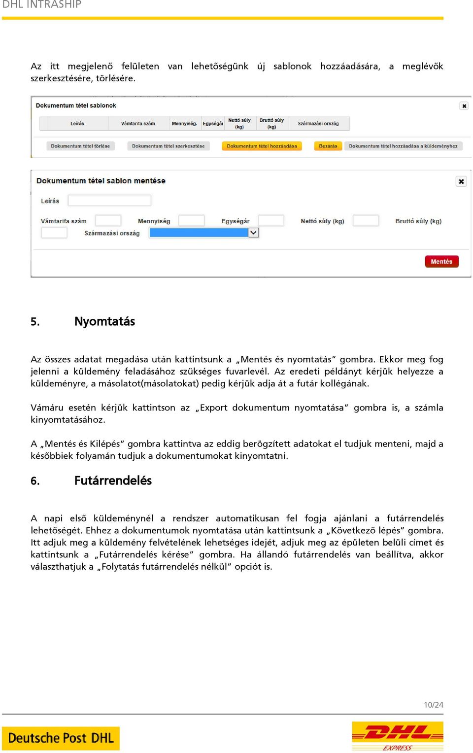 Vámáru esetén kérjük kattintson az Export dokumentum nyomtatása gombra is, a számla kinyomtatásához.