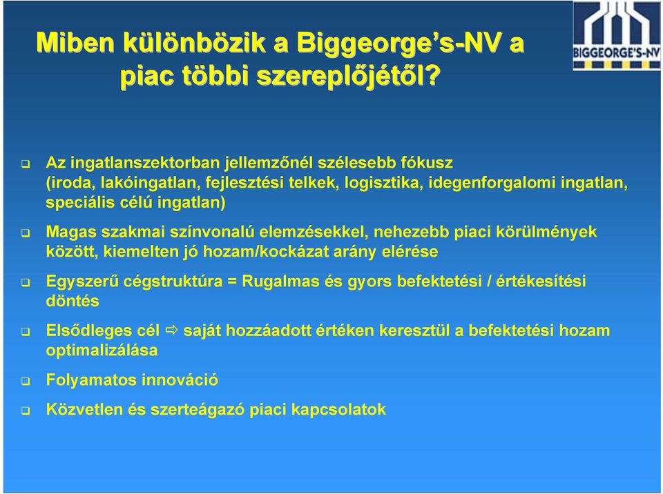 speciális célú ingatlan) Magas szakmai színvonalú elemzésekkel, nehezebb piaci körülmények között, kiemelten jó hozam/kockázat arány