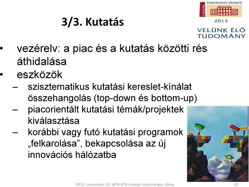 bottom-up) piacorientált kutatási témák/projektek kiválasztása korábbi