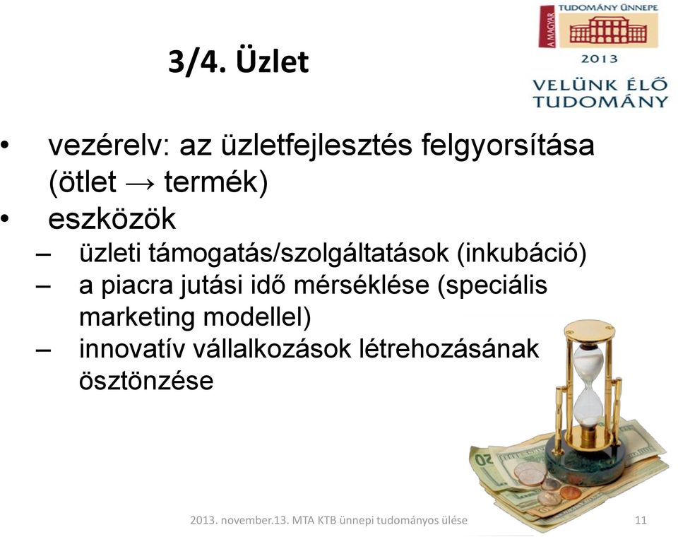 (inkubáció) a piacra jutási idő mérséklése (speciális