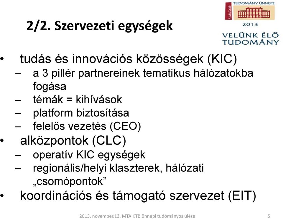 biztosítása felelős vezetés (CEO) alközpontok (CLC) operatív KIC egységek