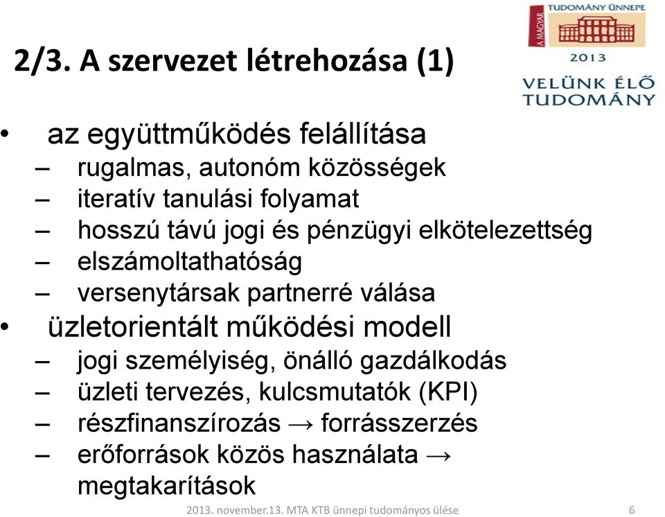 versenytársak partnerré válása üzletorientált működési modell jogi személyiség, önálló gazdálkodás