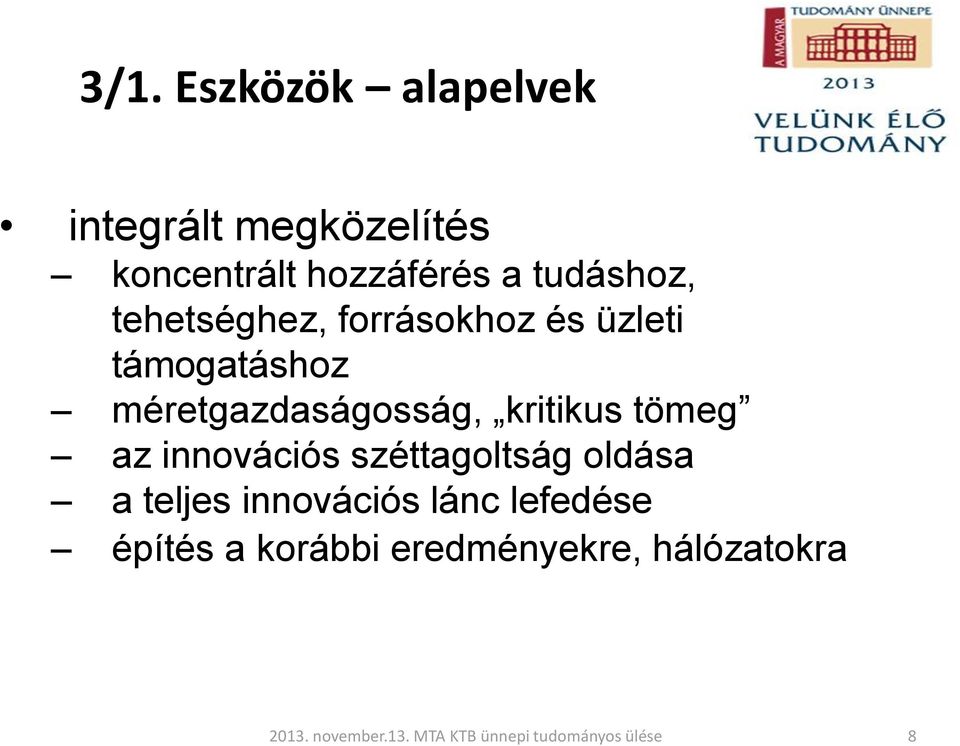 méretgazdaságosság, kritikus tömeg az innovációs széttagoltság oldása