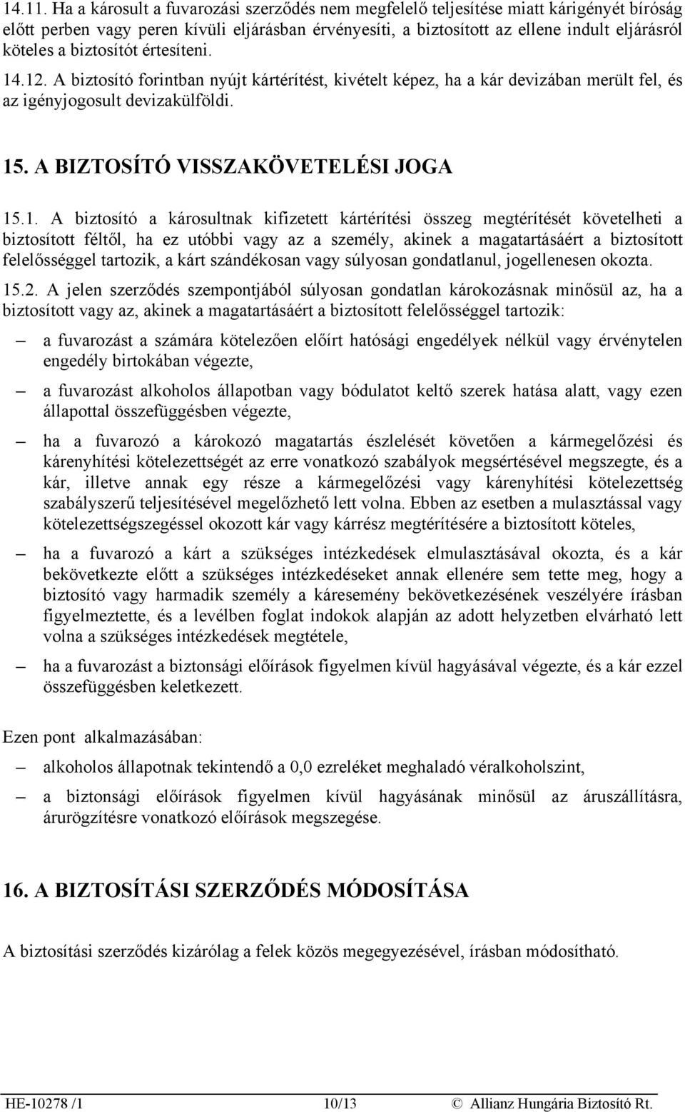 biztosítót értesíteni. 14