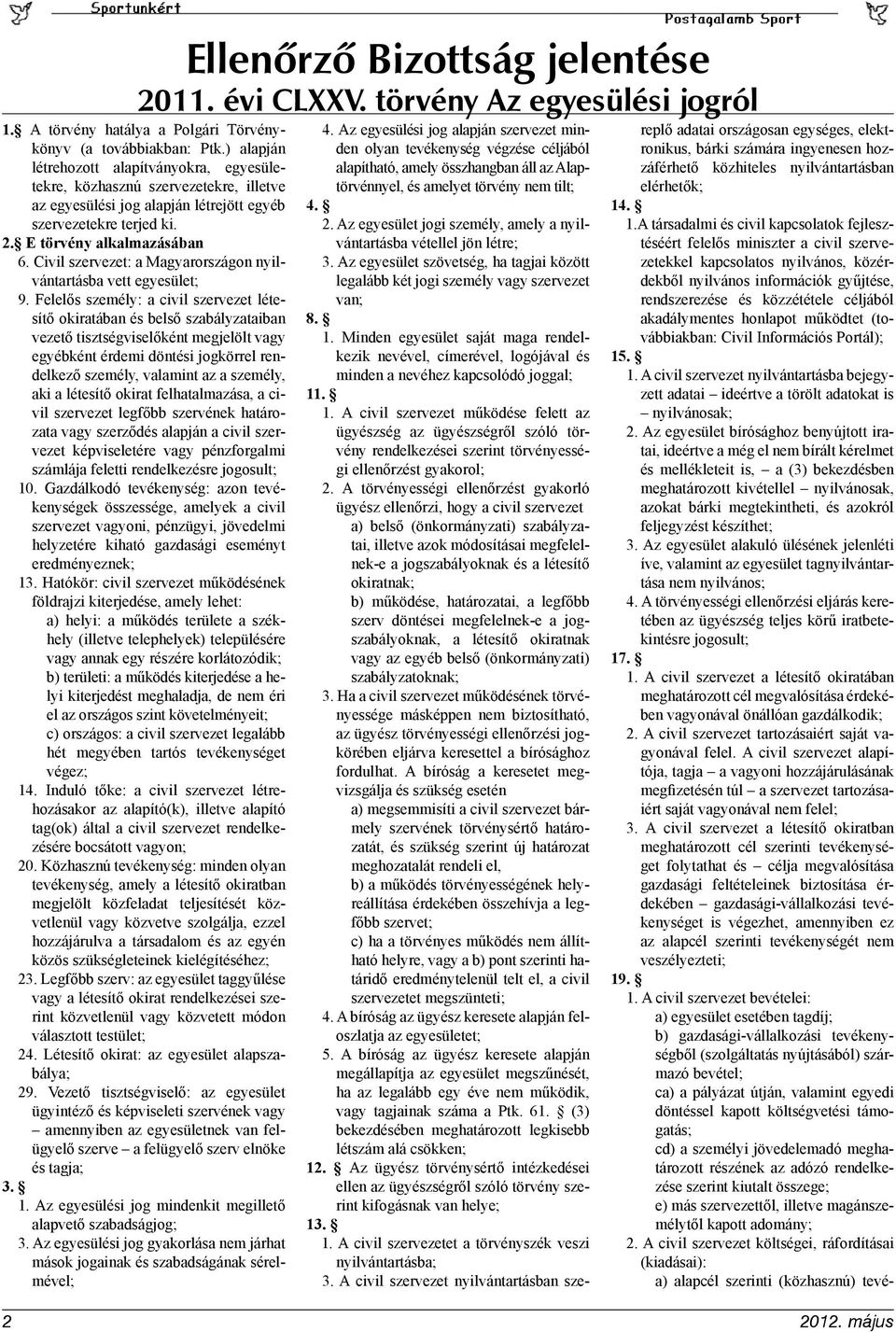 Civil szervezet: a Magyarországon nyilvántartásba vett egyesület; 9.