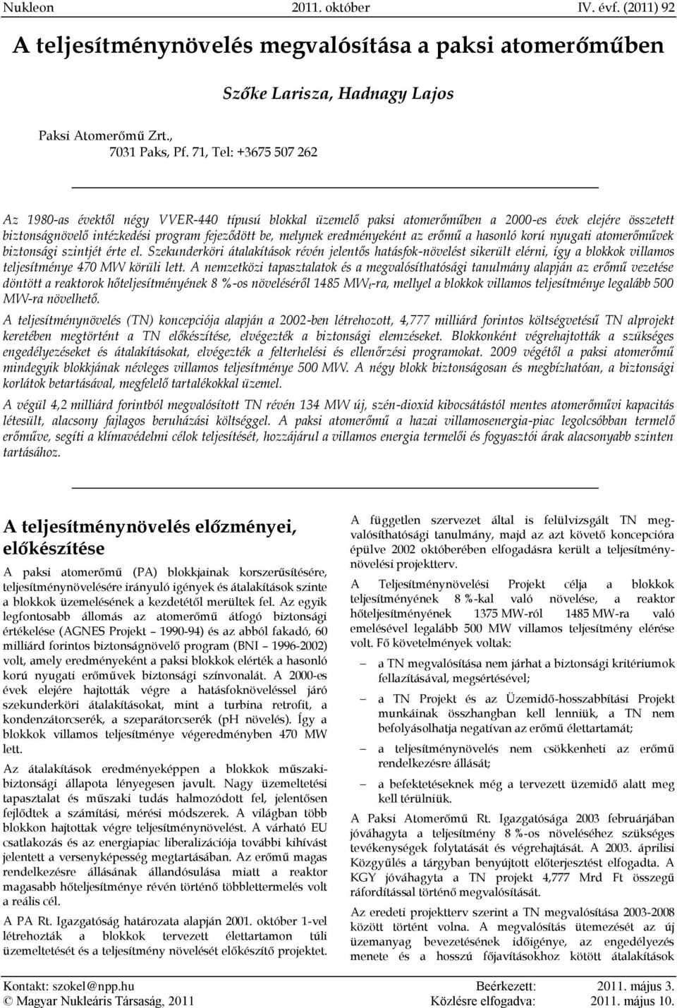 eredményeként az erőmű a hasonló korú nyugati atomerőművek biztonsági szintjét érte el.