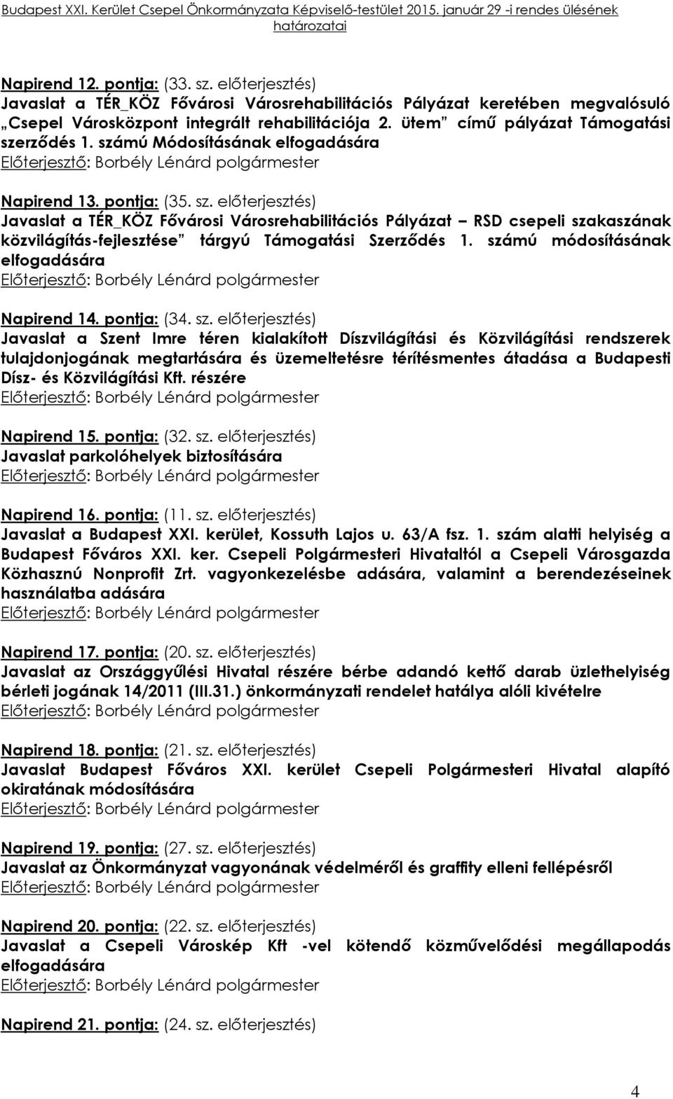 számú módosításának elfogadására Napirend 14. pontja: (34. sz.