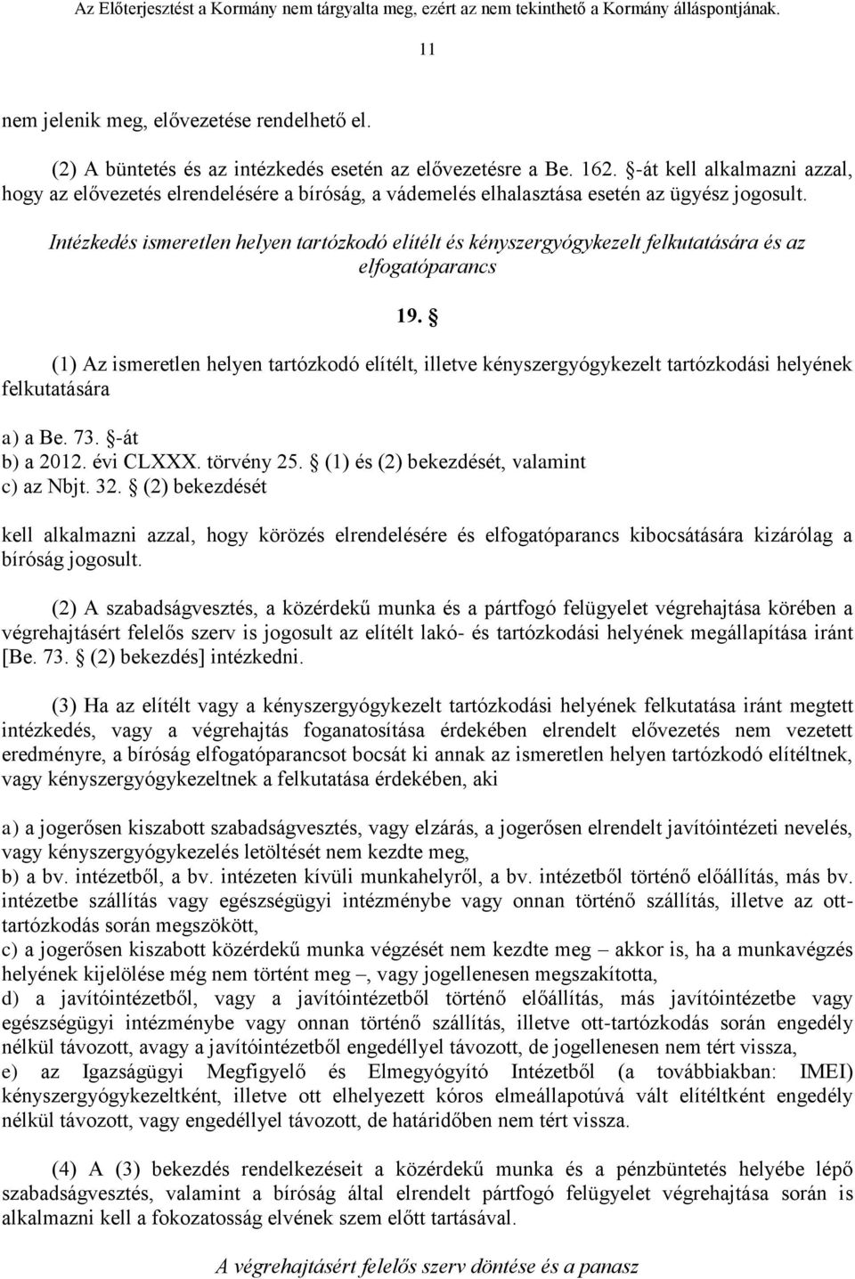 Intézkedés ismeretlen helyen tartózkodó elítélt és kényszergyógykezelt felkutatására és az elfogatóparancs 19.