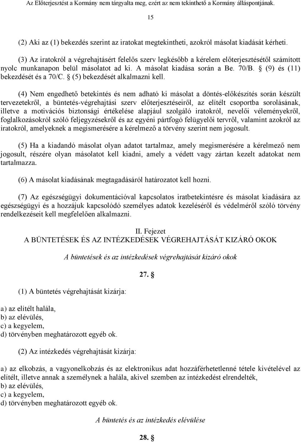 (9) és (11) bekezdését és a 70/C. (5) bekezdését alkalmazni kell.