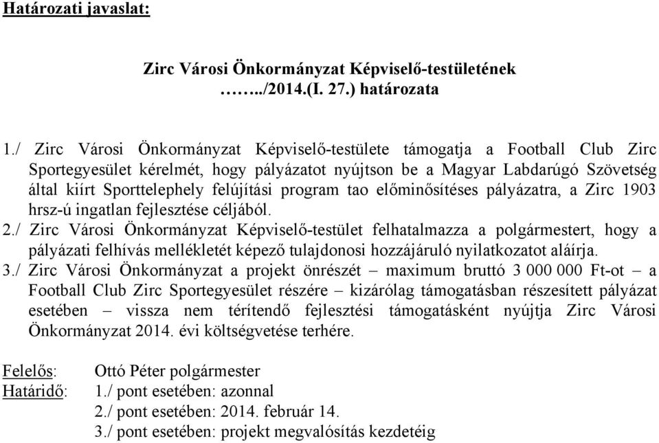 program tao előminősítéses pályázatra, a Zirc 1903 hrsz-ú ingatlan fejlesztése céljából. 2.