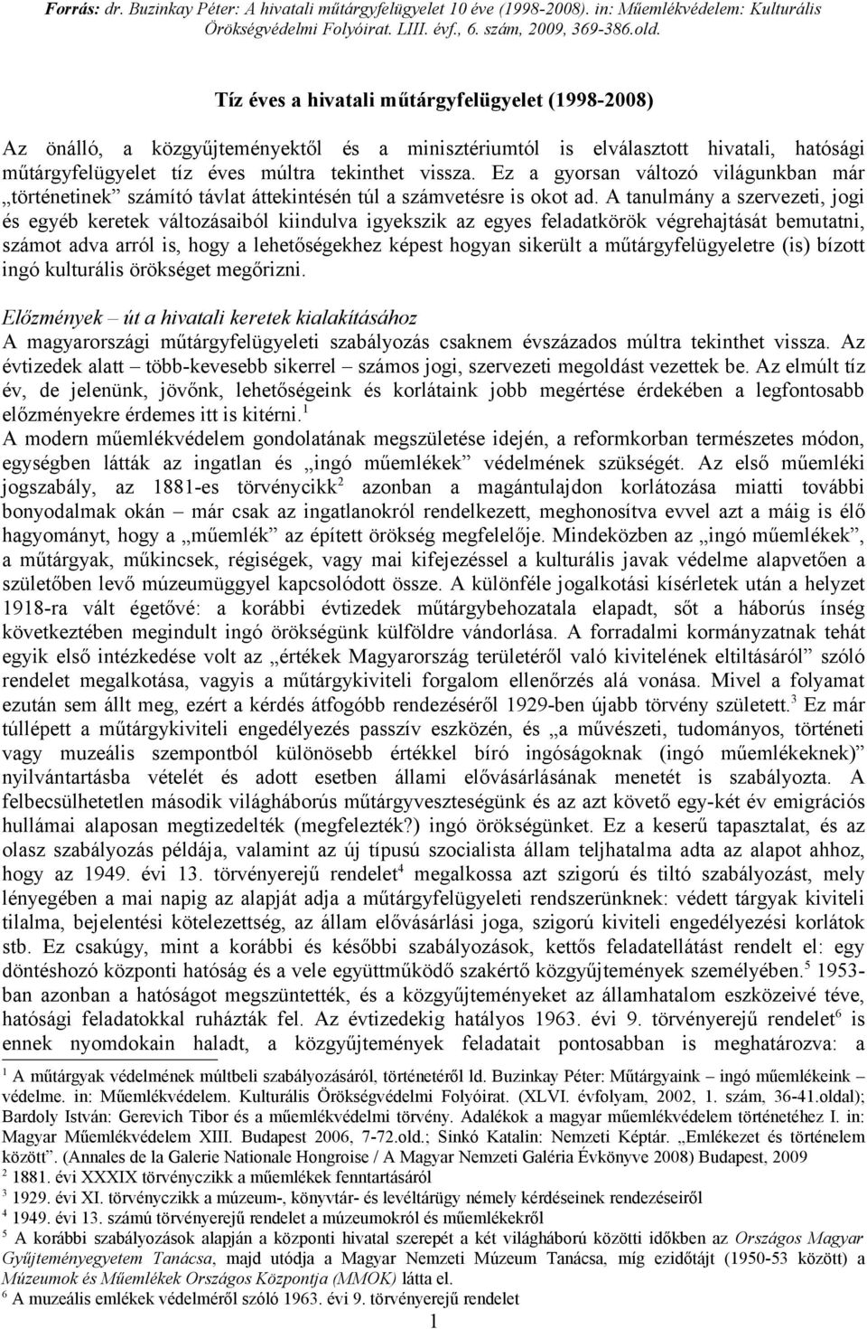 Ez a gyorsan változó világunkban már történetinek számító távlat áttekintésén túl a számvetésre is okot ad.