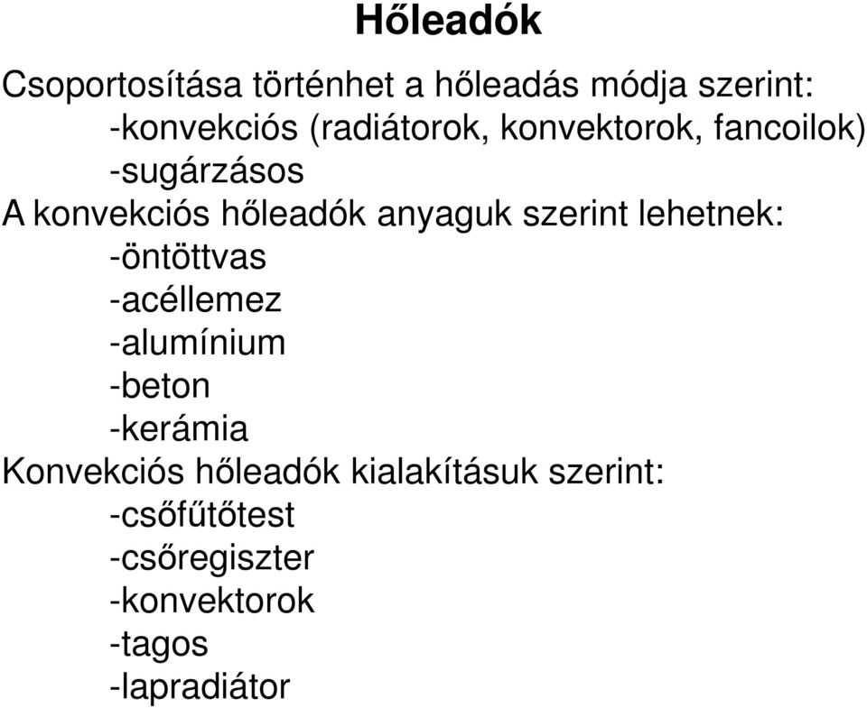 szerint lehetnek: -öntöttvas -acéllemez -alumínium -beton -kerámia Konvekciós