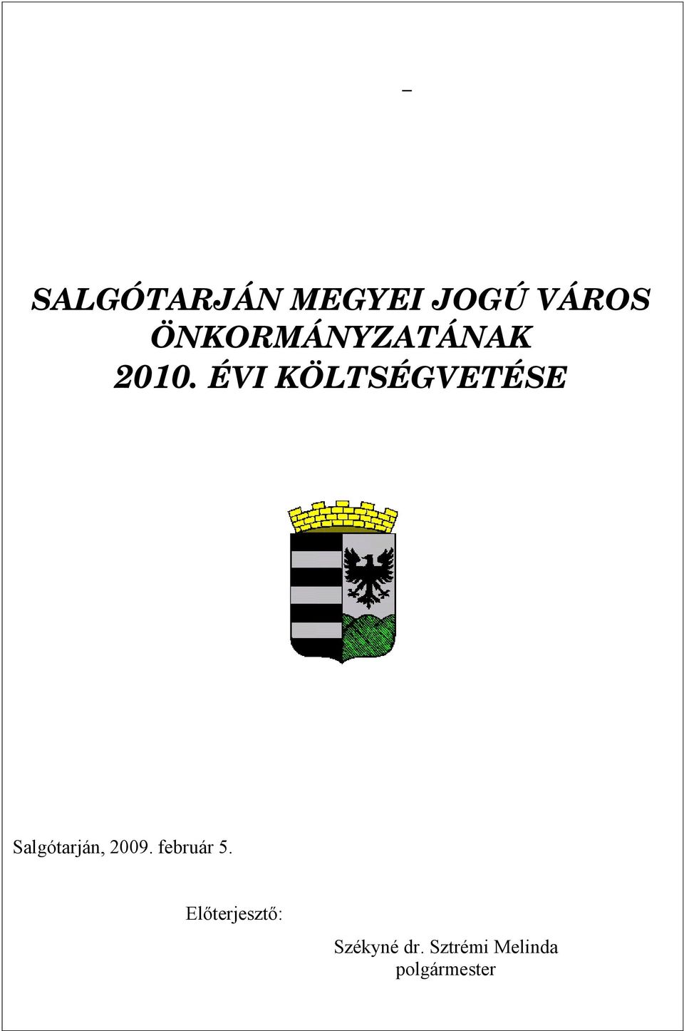 ÉVI KÖLTSÉGVETÉSE Salgótarján, 2009.