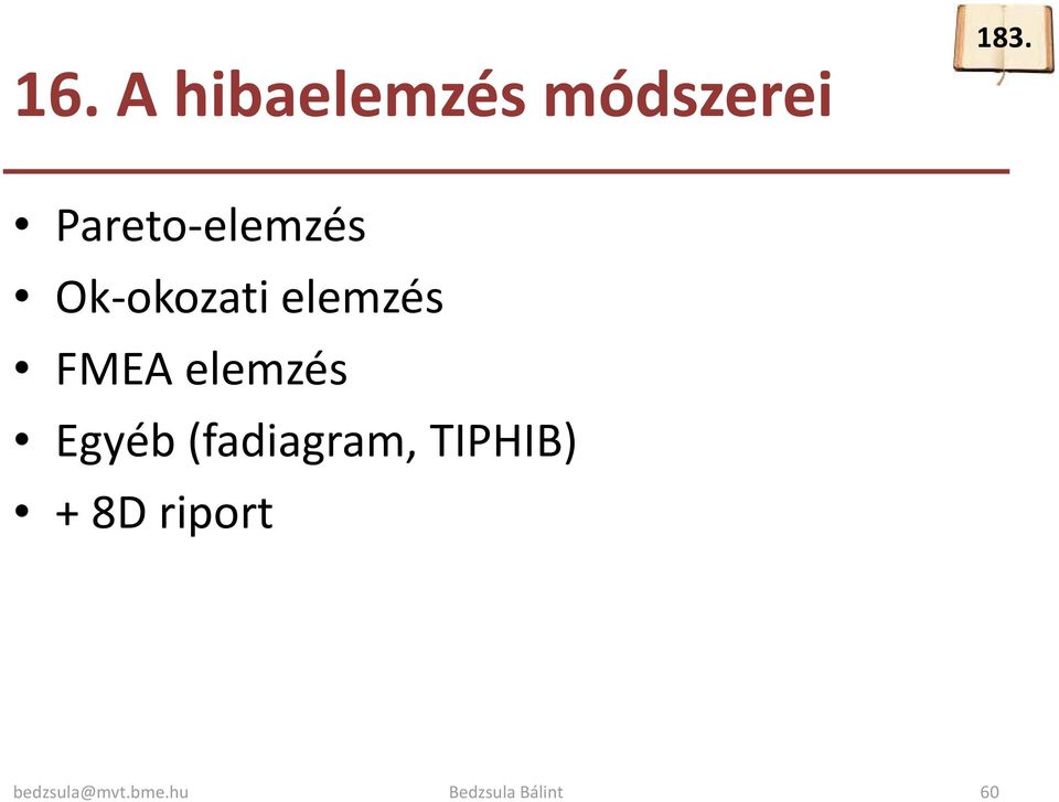 Pareto-elemzés Ok-okozati elemzés