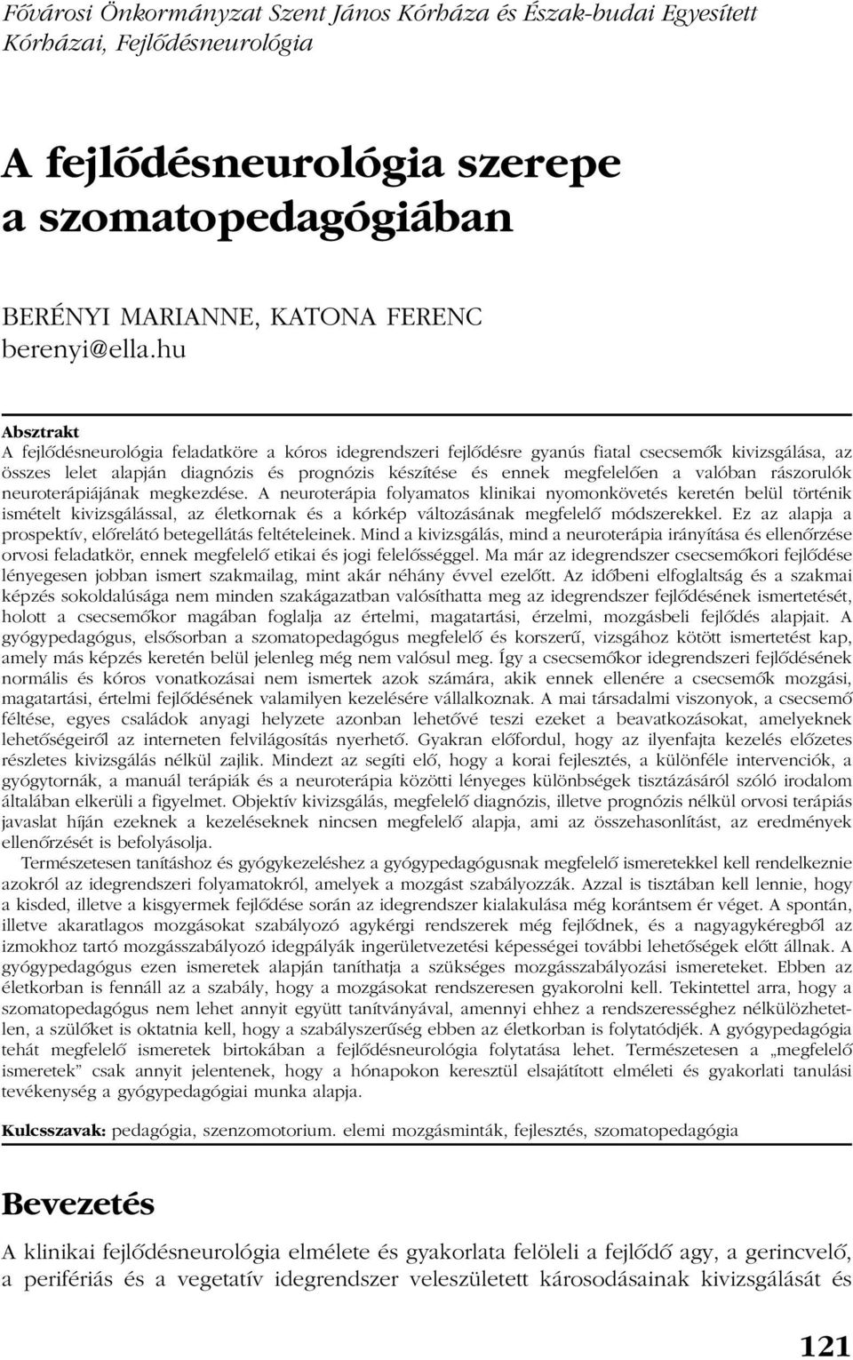 valóban rászorulók neuroterápiájának megkezdése.