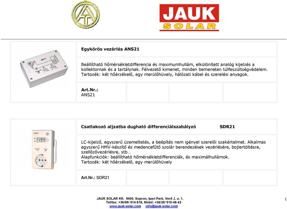 ANS21 Csatlakozó aljzatba dugható differenciálszabályzó SDR21 LC-kijelző, egyszerű üzemeltetés, a beépítés nem igényel szerelői szakértelmet.