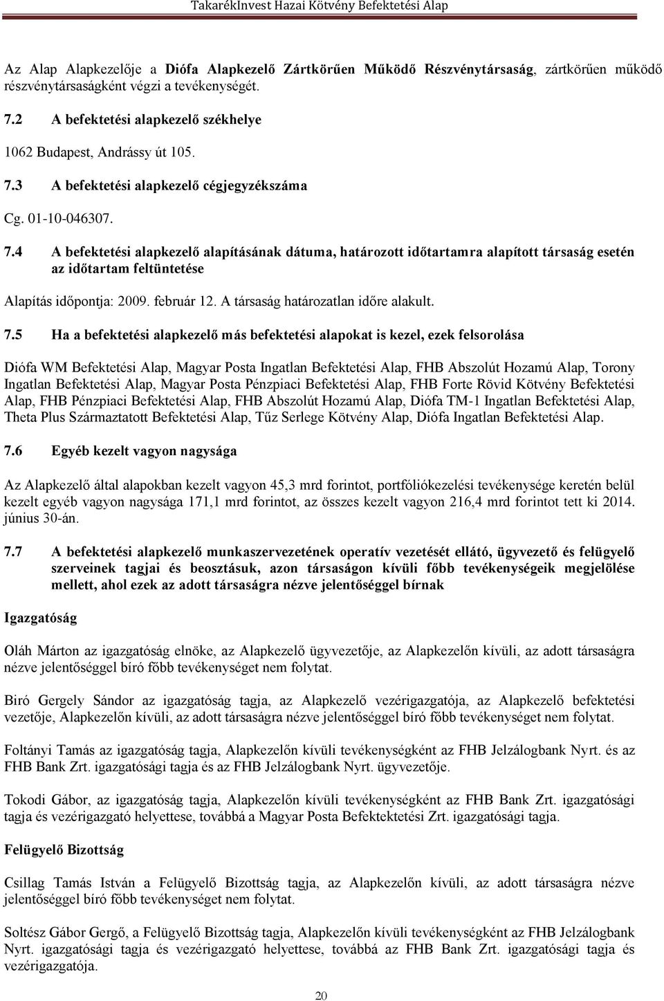 3 A befektetési alapkezelő cégjegyzékszáma Cg. 01-10-046307. 7.