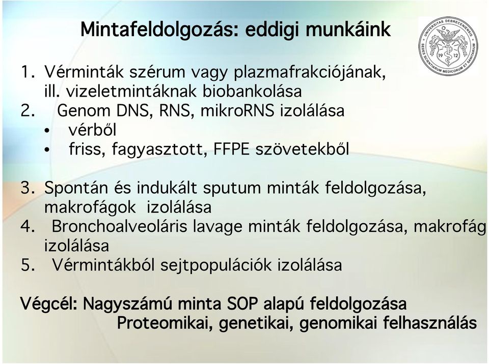 Spontán és indukált sputum minták feldolgozása, makrofágok izolálása 4.