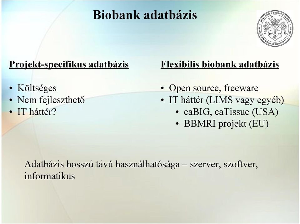 Flexibilis biobank adatbázis Open source, freeware IT háttér (LIMS