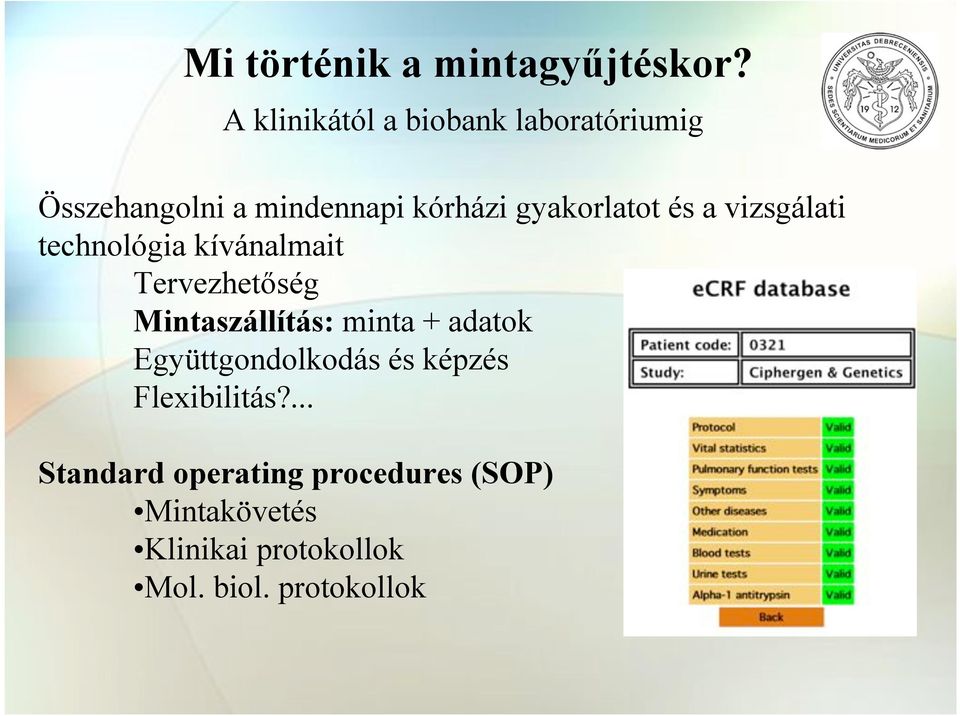 és a vizsgálati technológia kívánalmait Tervezhet"ség Mintaszállítás: minta + adatok