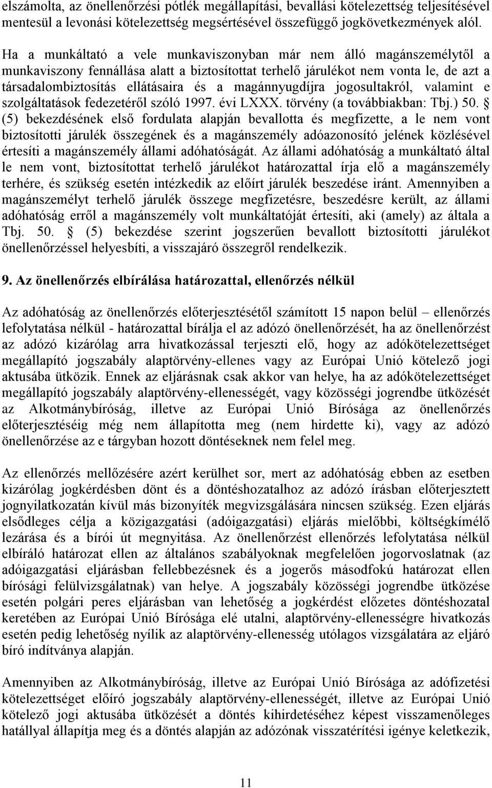 magánnyugdíjra jogosultakról, valamint e szolgáltatások fedezetéről szóló 1997. évi LXXX. törvény (a továbbiakban: Tbj.) 50.