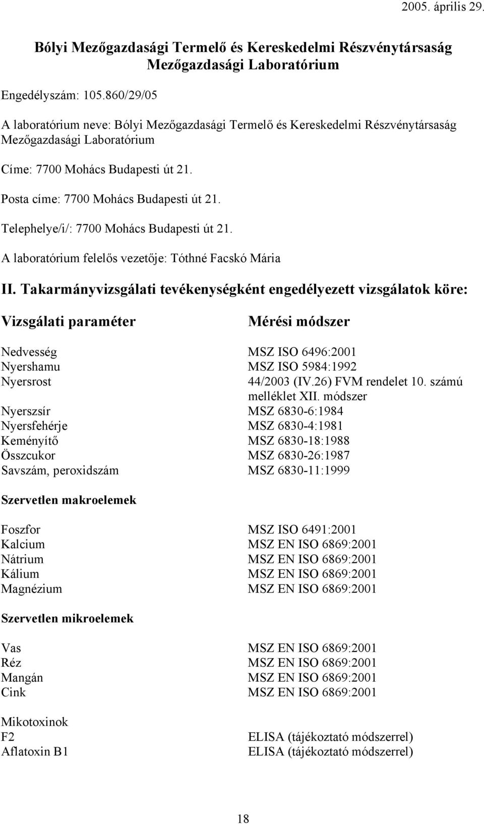 Telephelye/i/: 7700 Mohács Budapesti út 21.