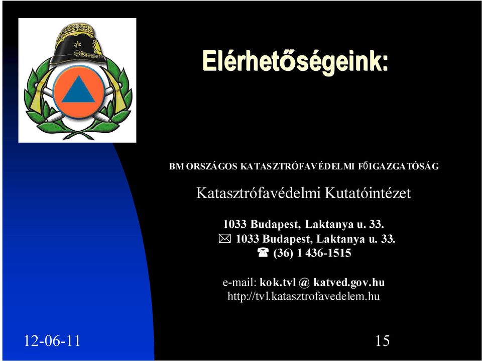 Laktanya u. 33. 1033 Budapest, Laktanya u. 33. (36) 1 436-1515 e-mail: kok.