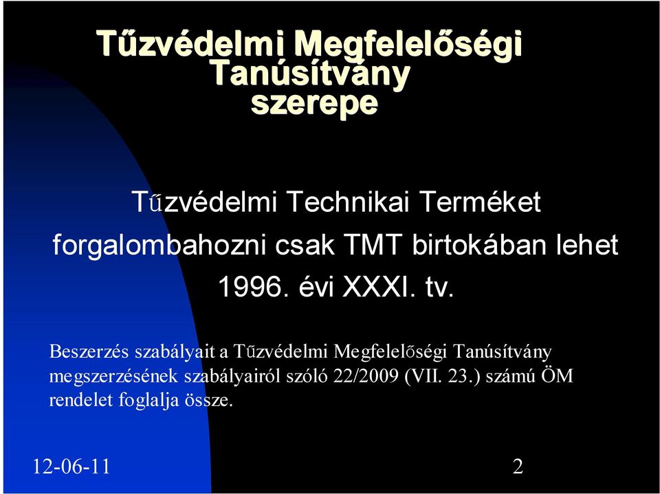 Beszerzés szabályait a Tűzvédelmi Megfelelőségi Tanúsítvány megszerzésének