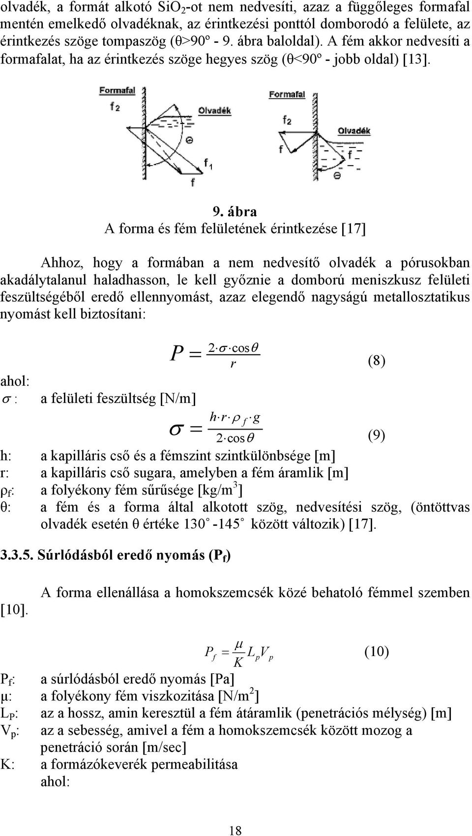 ábra A forma és fém felületének érintkezése [17] Ahhoz, hogy a formában a nem nedvesítő olvadék a pórusokban akadálytalanul haladhasson, le kell győznie a domború meniszkusz felületi feszültségéből