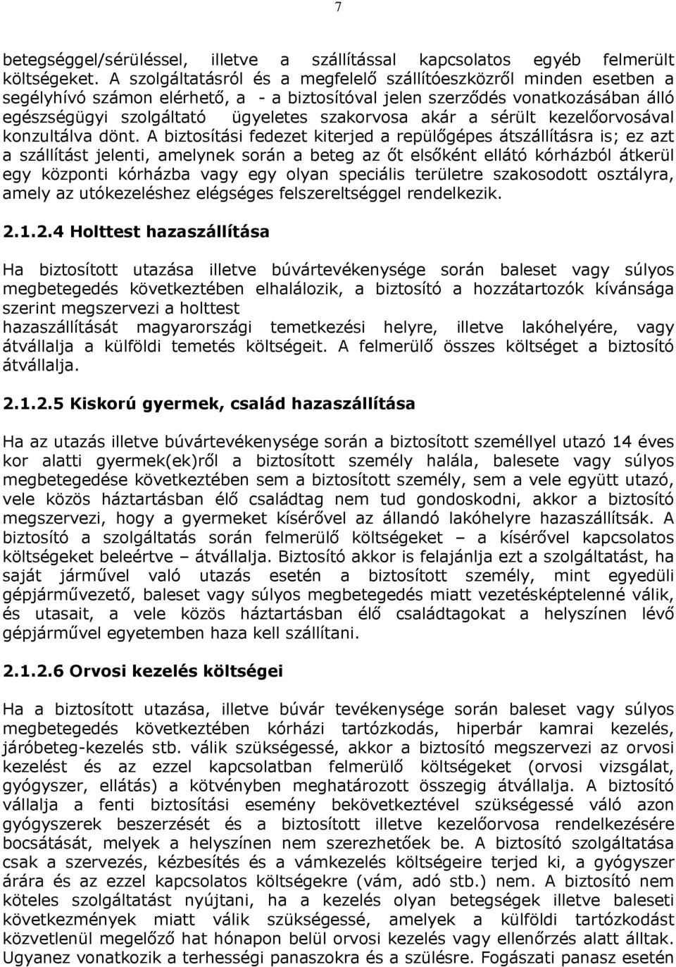 akár a sérült kezelőorvosával konzultálva dönt.