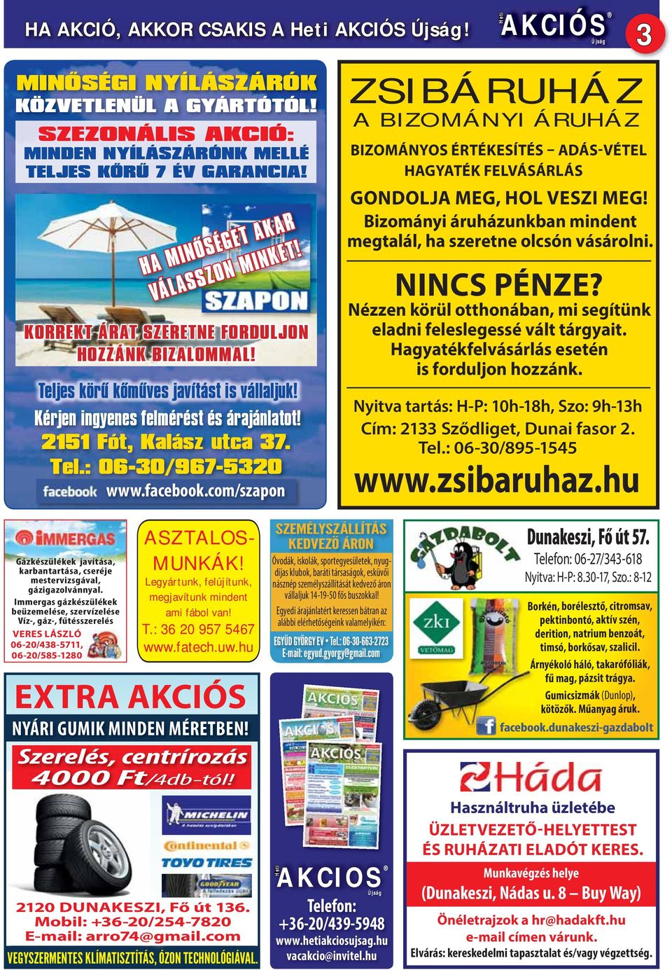 com/szapon ZSIBÁRUHÁZ A BIZOMÁNYI ÁRUHÁZ 3 BIZOMÁNYOS ÉRTÉKESÍTÉS ADÁS-VÉTEL HAGYATÉK FELVÁSÁRLÁS GONDOLJA MEG, HOL VESZI MEG! Bizományi áruházunkban mindent megtalál, ha szeretne olcsón vásárolni.