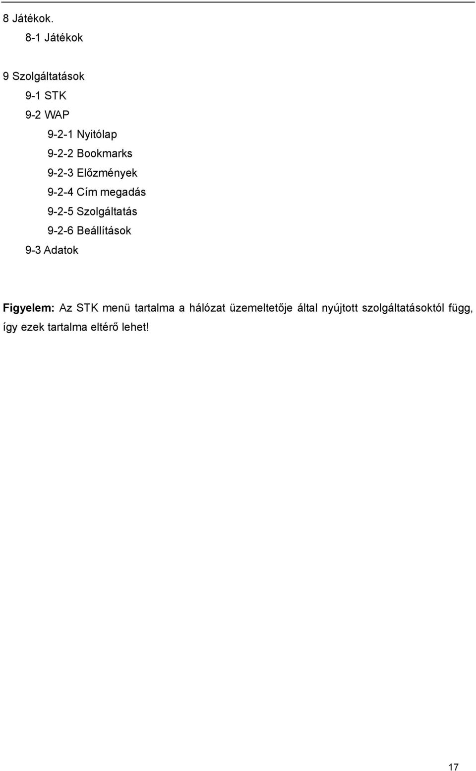 Bookmarks 9-2-3 Előzmények 9-2-4 Cím megadás 9-2-5 Szolgáltatás 9-2-6