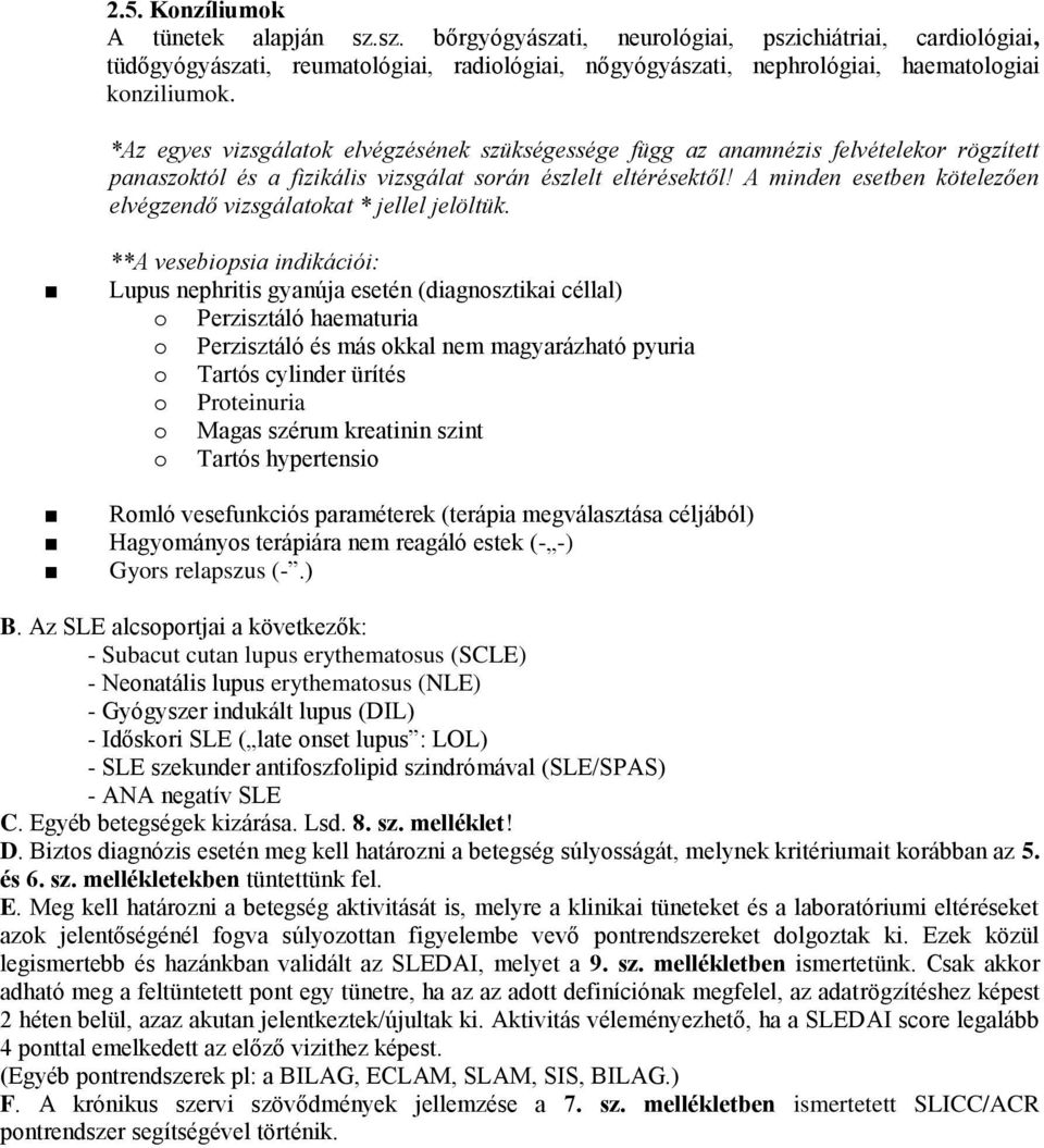 A minden esetben kötelezően elvégzendő vizsgálatokat * jellel jelöltük.