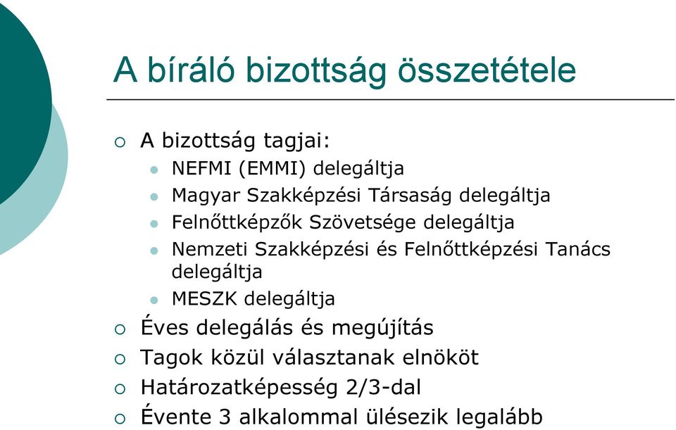 Szakképzési és Felnőttképzési Tanács delegáltja MESZK delegáltja Éves delegálás és