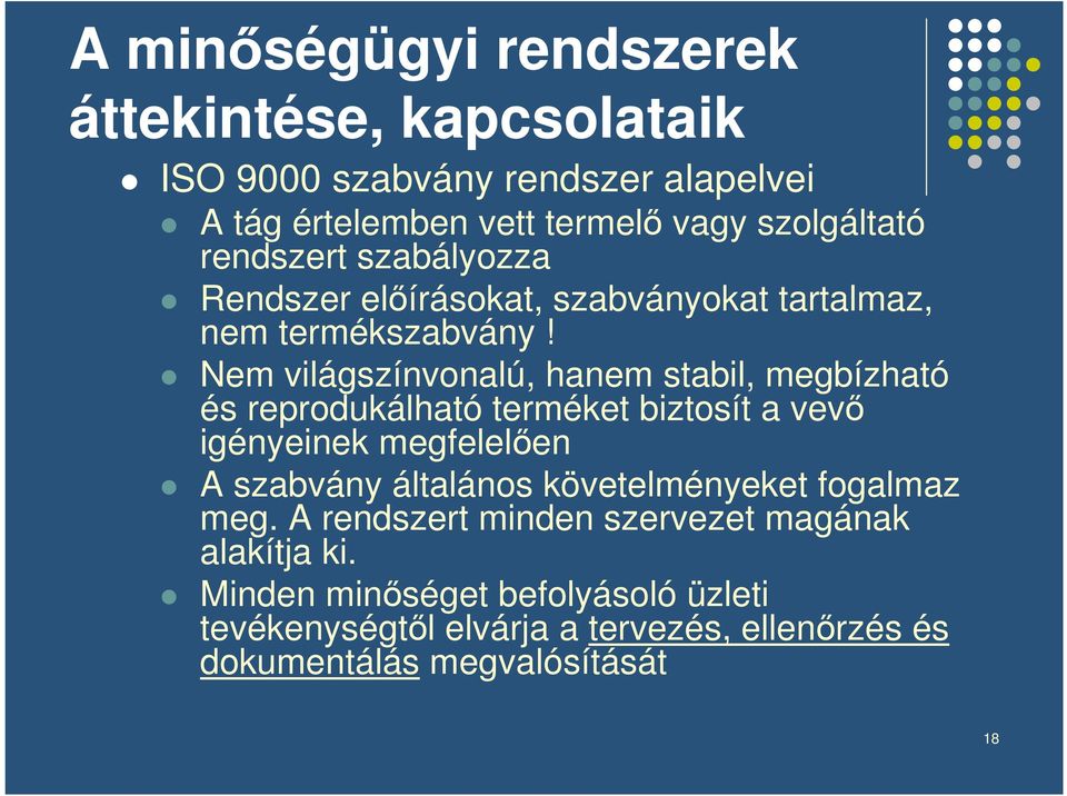 Nem világszínvonalú, hanem stabil, megbízható és reprodukálható terméket biztosít a vev igényeinek megfelelen A szabvány általános