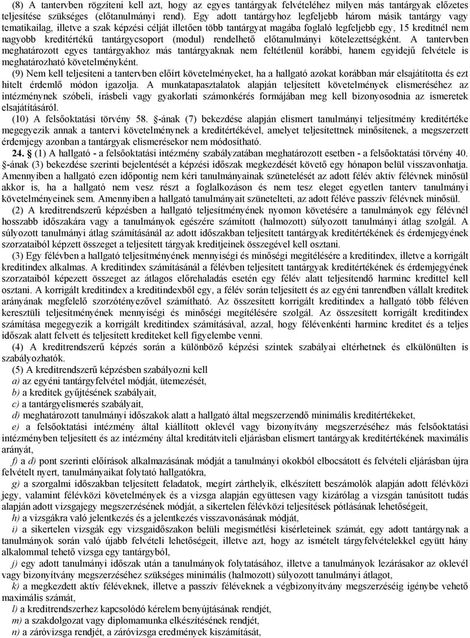 tantárgycsoport (modul) rendelhető előtanulmányi kötelezettségként.