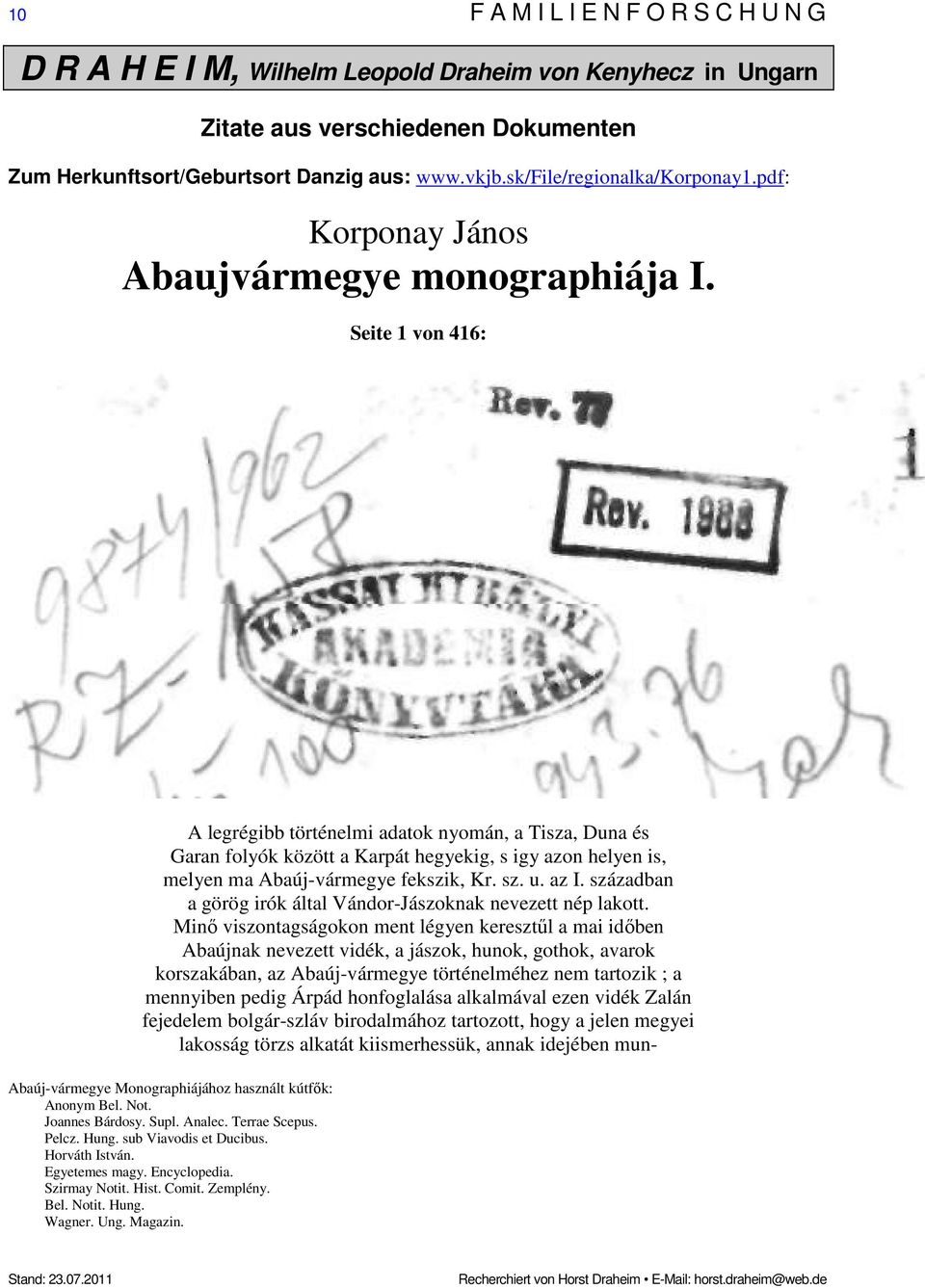 Seite 1 von 416: A legrégibb történelmi adatok nyomán, a Tisza, Duna és Garan folyók között a Karpát hegyekig, s igy azon helyen is, melyen ma Abaúj-vármegye fekszik, Kr. sz. u. az I.