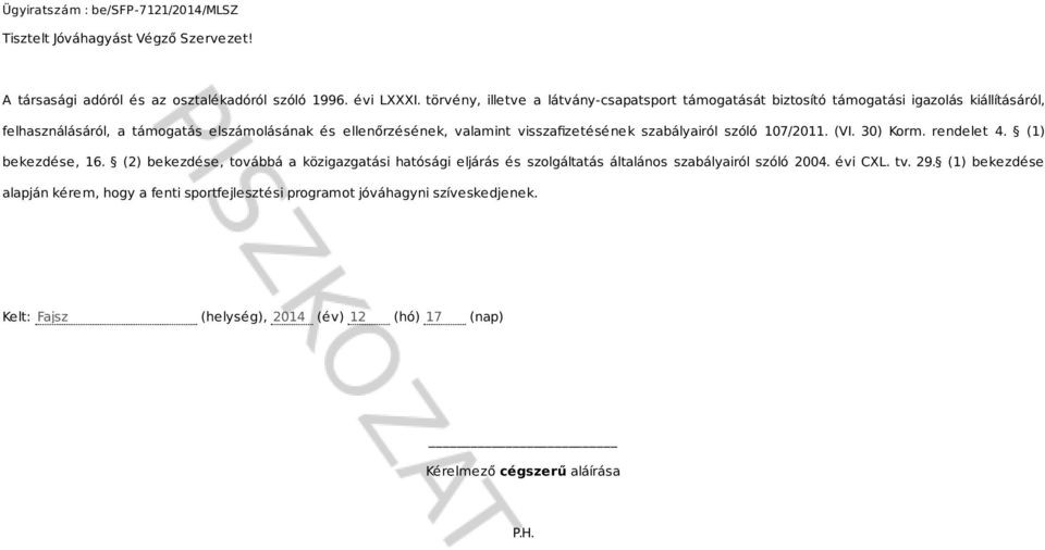 vizafizetéének zabályairól zóló 107/2011. (VI. 30) Korm. rendelet 4. (1) bekezdée, 16.