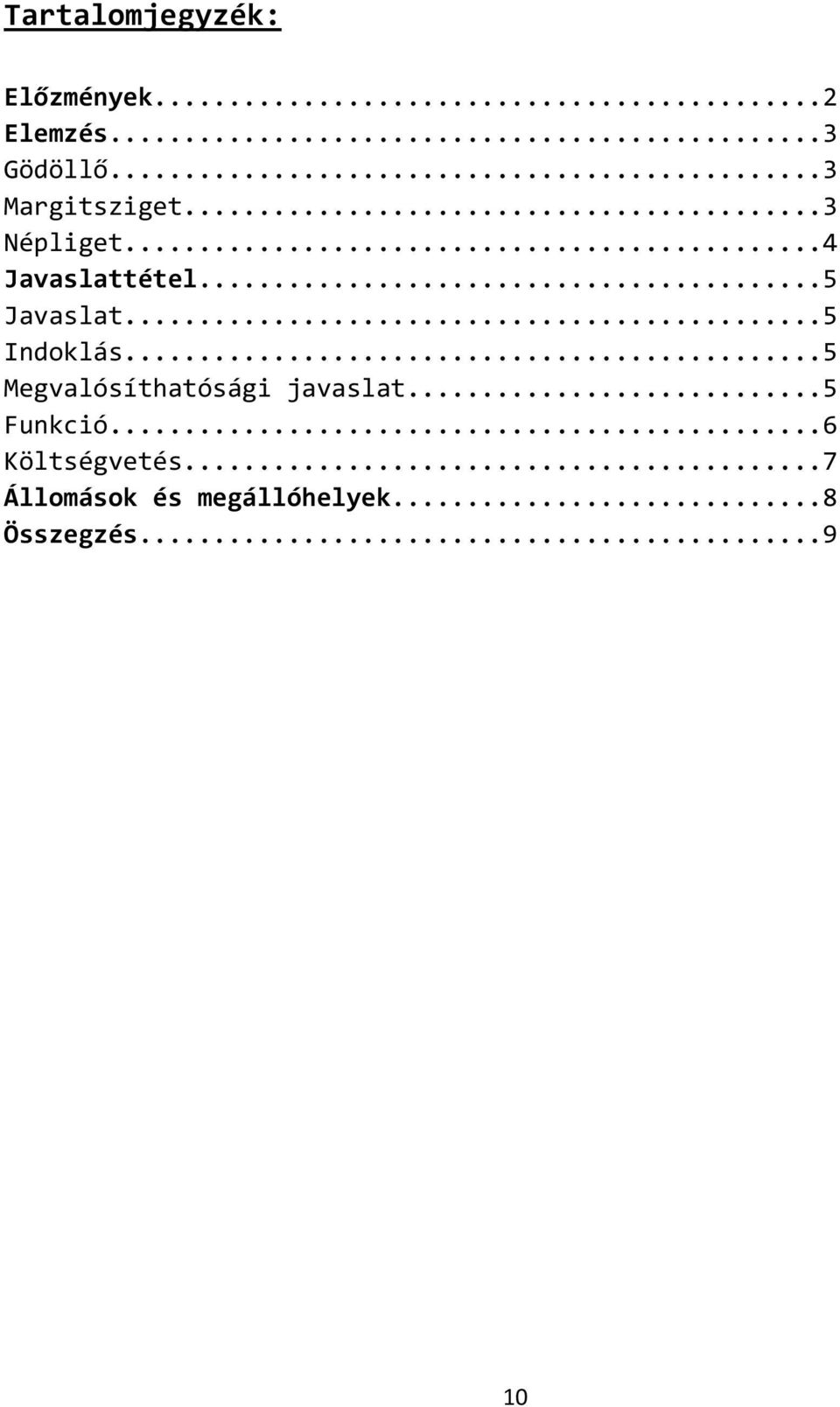 ..5 Indoklás...5 Megvalósíthatósági javaslat...5 Funkció.