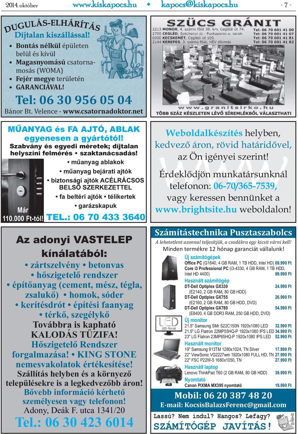 műanyag ablakok műanyag bejárati ajtók biztonsági ajtók ACÉLRÁCSOS BELSŐ SZERKEZETTEL fa beltéri ajtók télikertek garázskapuk TEL.