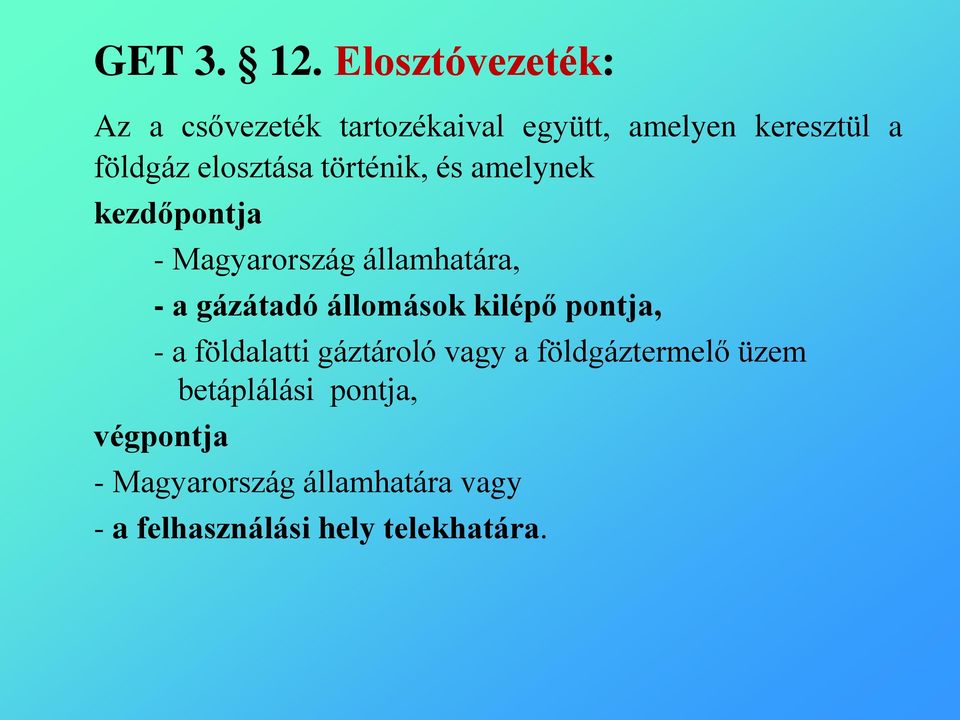 elosztása történik, és amelynek kezdőpontja - Magyarország államhatára, - a gázátadó