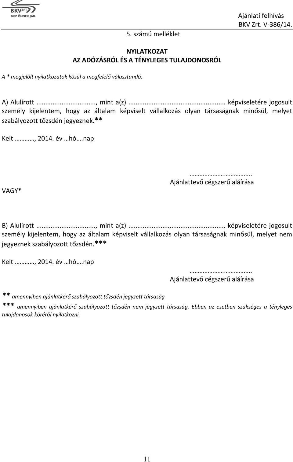 . Ajánlattevő cégszerű aláírása B) Alulírott..., mint a(z).