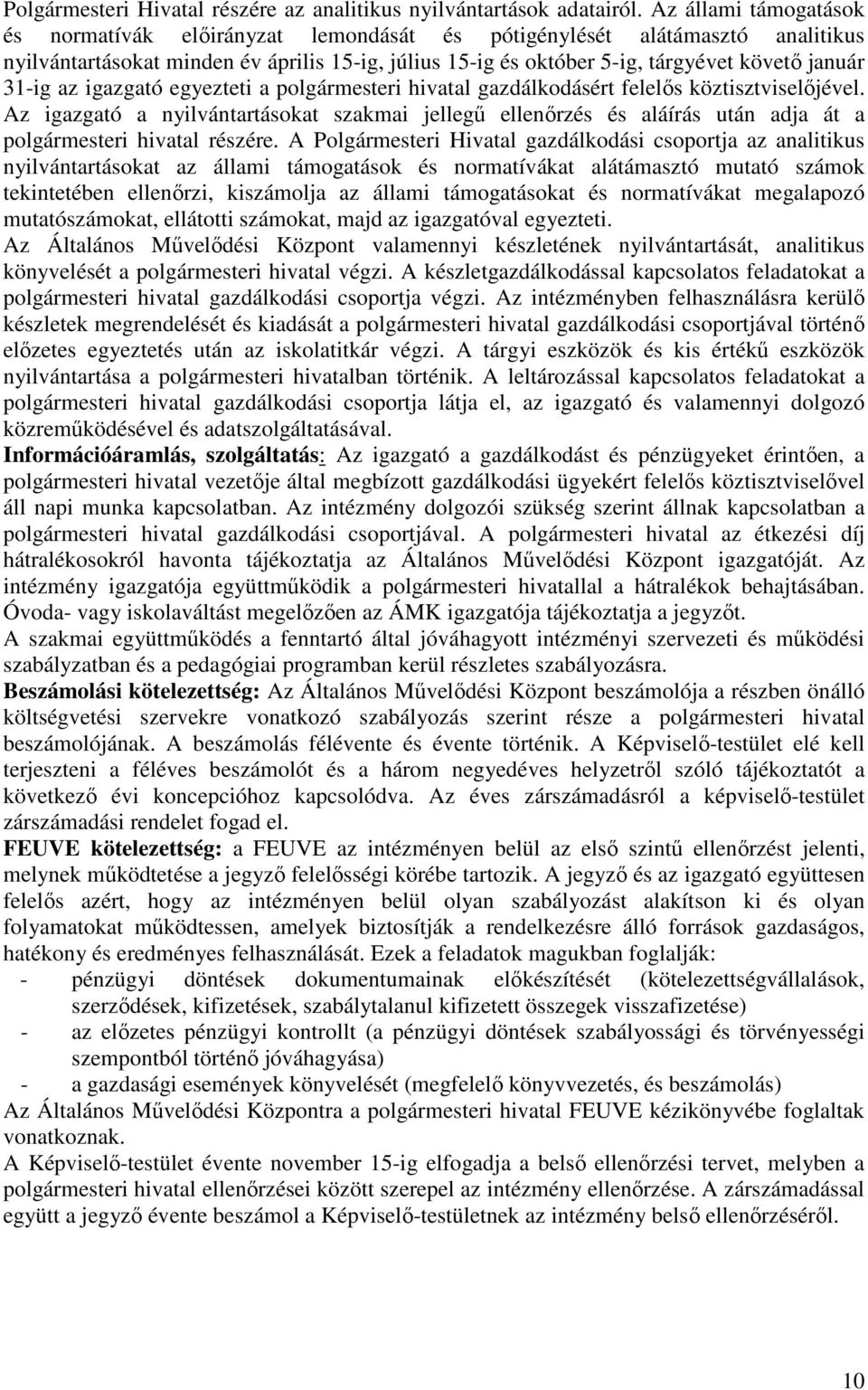 31-ig az igazgató egyezteti a polgármesteri hivatal gazdálkodásért felelıs köztisztviselıjével.