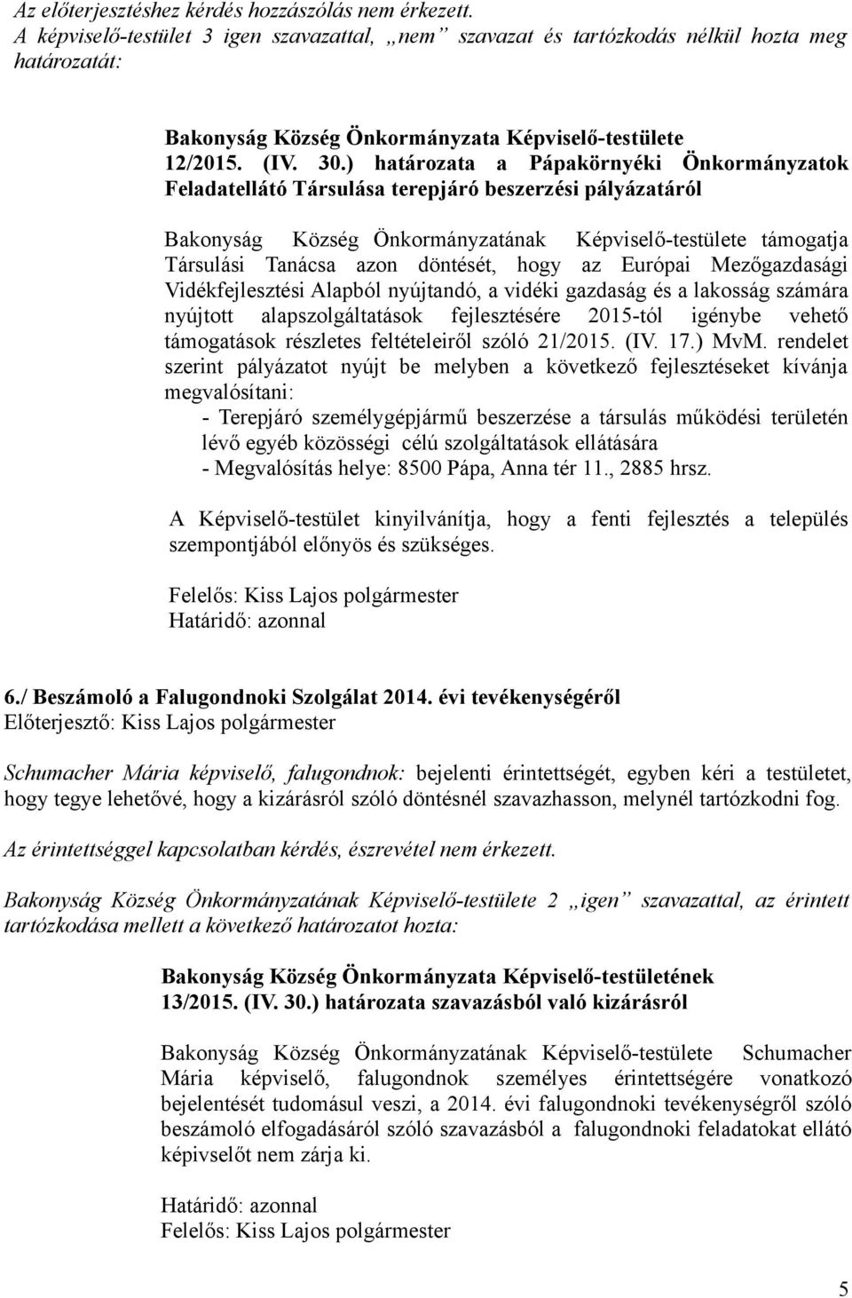 hogy az Európai Mezőgazdasági Vidékfejlesztési Alapból nyújtandó, a vidéki gazdaság és a lakosság számára nyújtott alapszolgáltatások fejlesztésére 2015-tól igénybe vehető támogatások részletes