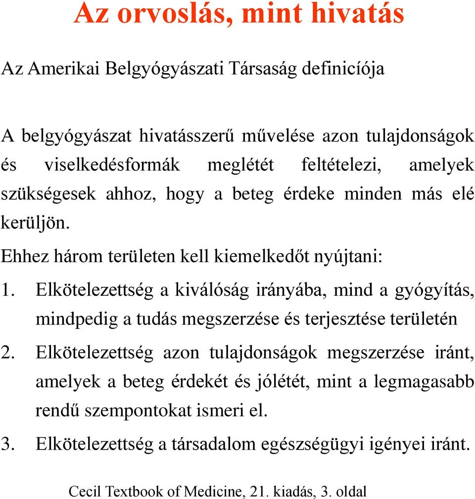 Elkötelezettség a kiválóság irányába, mind a gyógyítás, mindpedig a tudás megszerzése és terjesztése területén 2.