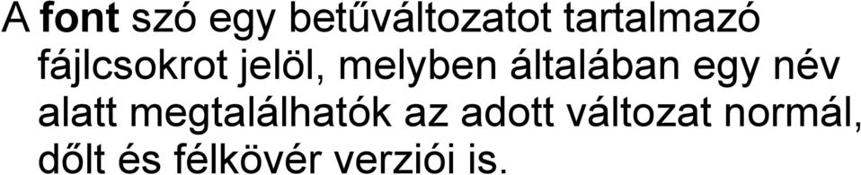 általában egy név alatt megtalálhatók