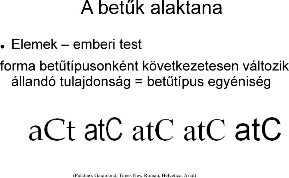 állandó tulajdonság = betűtípus egyéniség