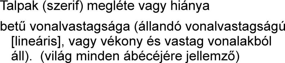 [lineáris], vagy vékony és vastag